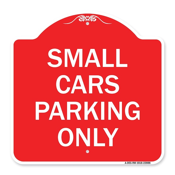 Designer Series Sign-Small Cars Parking Only, Red & White Aluminum Sign, 18" x 18", RW-1818-22888